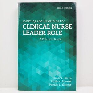 Initiating Sustaining Critical Nurse Leader Role Practical Guide Third Ed. Book